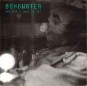 Bongwater - You Don't Love Me Yet