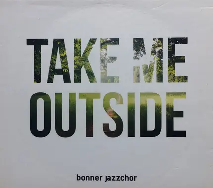 Bonner Jazzchor - Take Me Outside