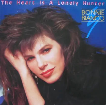 Bonnie Bianco - The Heart Is A Lonely Hunter