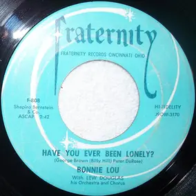 Bonnie Lou - Have You Ever Been Lonely? / No One Ever Lost More