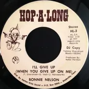 Bonnie Nelson - I'll Give Up (When You Give Up On Me) / Wayward Wind