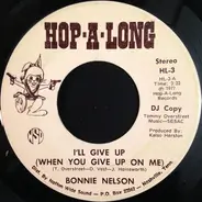 Bonnie Nelson - I'll Give Up (When You Give Up On Me) / Wayward Wind