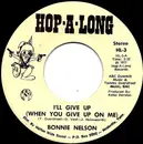 7inch Vinyl Single - Bonnie Nelson - I'll Give Up (When You Give Up On Me) / Wayward Wind
