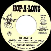 7inch Vinyl Single - Bonnie Nelson - I'll Give Up (When You Give Up On Me) / Wayward Wind