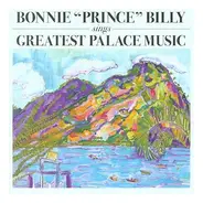 Bonnie "Prince" Billy - Sings Greatest Palace Music