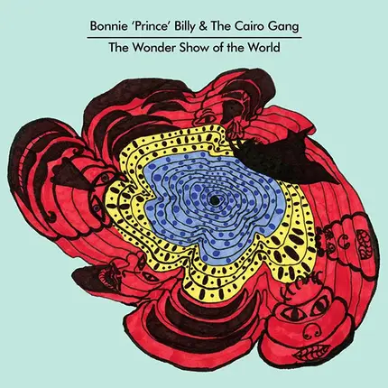 Bonnie 'Prince' Billy & The Cairo Gang - The Wonder Show of the World