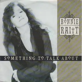 Bonnie Raitt - Something To Talk About