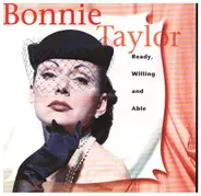 Bonnie Taylor - Ready, Willing And Able