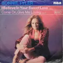 7inch Vinyl Single - Bonnie Tyler - I Believe In Your Sweet Love / Come On, Give Me Loving