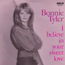 7inch Vinyl Single - Bonnie Tyler - I Believe In Your Sweet Love