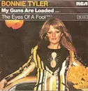 7inch Vinyl Single - Bonnie Tyler - My Guns Are Loaded / The Eyes Of A Fool