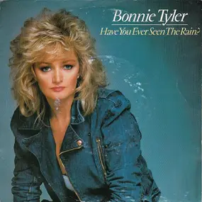 Bonnie Tyler - Have You Ever Seen The Rain?