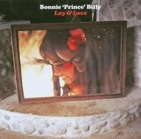 Bonnie 'Prince' Billy - Lay & Love