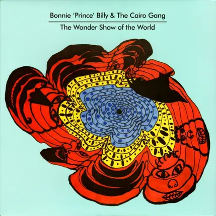 Bonnie Prince Billy und the Cairo Gang - The Wonder Show Of The World