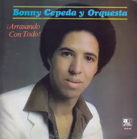 Bonny Cepeda Y Su Orquesta - Arrasando Con Todo!