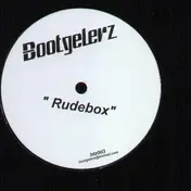 Bootgelerz - Rudebox / Ourhouse
