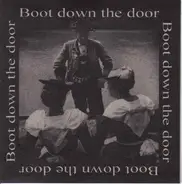 Boot Down The Door - Boot Down The Door