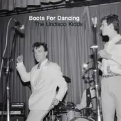 Boots For Dancing - The Undisco Kidds
