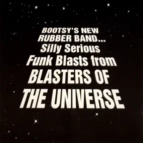 Bootsy's New Rubber Band - Silly Serious Funk Blasts From Blasters Of The Universe