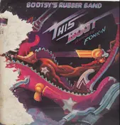 Bootsy's Rubber Band - This Boot Is Made For Fonkin'