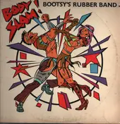 Bootsy's Rubber Band - Body Slam!