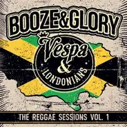 Booze & Glory / Vespa & The Londonians - The Reggae Sessions Vol. 1