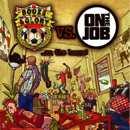 Booze & Glory / On The Job - ...On The Booze!