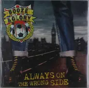 Booze & Glory - Always On the Wrong Side