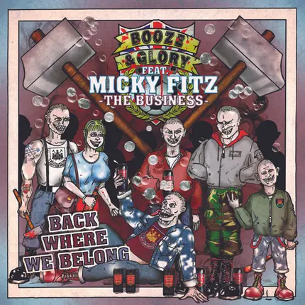 Booze & Glory Featuring Mick Fitzsimons - BACK WHERE WE BELONG