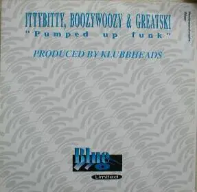 Ittybitty, boozywoozy & Greatski - Pumped Up Funk