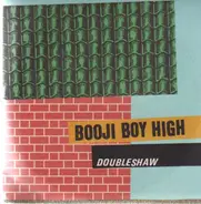 BOOJI BOY HIGH - Doubleshaw