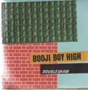 7'' - BOOJI BOY HIGH - DOUBLESHAW