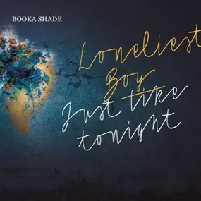 Booka Shade - Loneliest Boy/Just Like Tonight (w/Craig Walker)