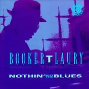 Booker T. Laury - Nothin' But the Blues