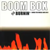 Boom Box - Burnin' (When The Music Goes On)