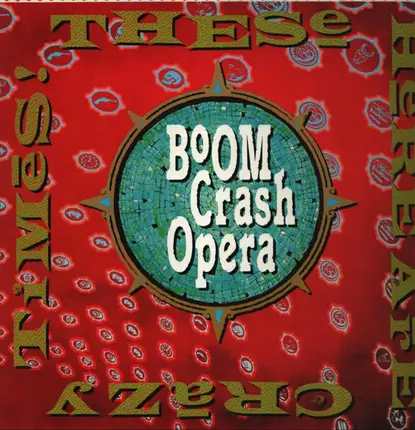 Boom Crash Opera - These Here Are Crazy Times!