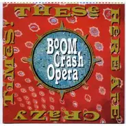 Boom Crash Opera - These Here Are Crazy Times