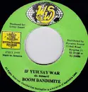 7inch Vinyl Single - Boom Dandimite - If Yuh Say War