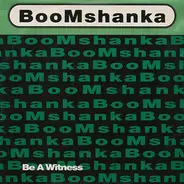 Boomshanka - Be A Witness