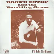 Boone Estep & The Rambling Grass - I'll Take The Blame