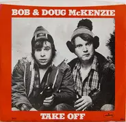 Bob & Doug McKenzie - Take Off / Elron Mc Kenzie