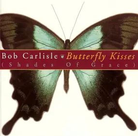 Bob Carlisle - Butterfly Kisses (Shades Of Grace)