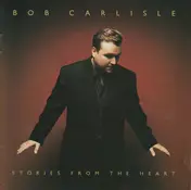Bob Carlisle - Stories from the Heart