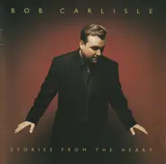 Bob Carlisle - Stories from the Heart