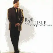 Bob Carlisle - The Hope of a Man