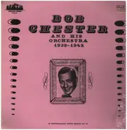Bob Chester - And His Orchestra 1939-1942