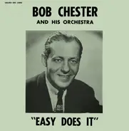 Bob Chester And His Orchestra - Easy Does It