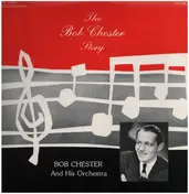 bob chester - The Bob Chester Story