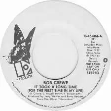 Bob Crewe - It Took A Long Time (For The First Time In My Life)