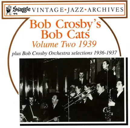 Bob Crosby And The Bob Cats - Volume Two 1939